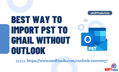 Best Way to Import PST to Gmail Without Outlook